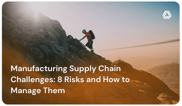 Thumbnail for Manufacturing Supply Chain Challenges guide showing a climber ascending a mountain to represent supply chain resilience and risk management.